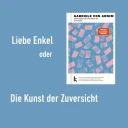 Liebe Enkel oder Die Kunst der Zuversicht