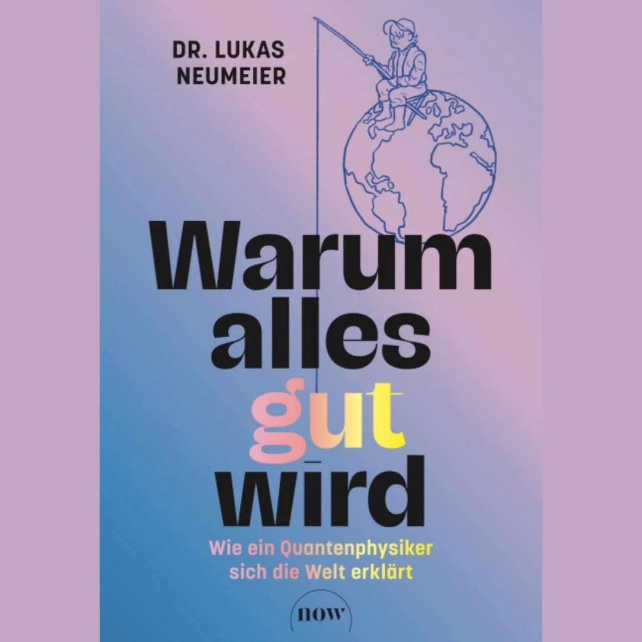 Warum alles gut wird